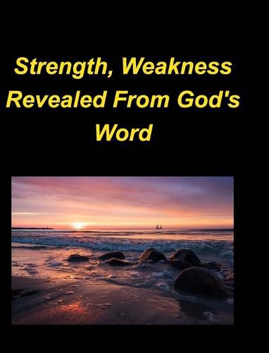 Strength, Weakness Revealed From God's Word