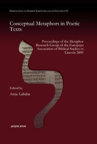 Conceptual Metaphors in Poetic Texts: Proceedings of the Metaphor Research Group of the European Association of Biblical Studies in Lincoln 2009