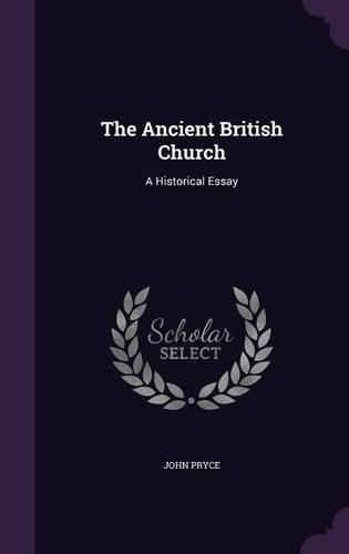 Cover image for The Ancient British Church: A Historical Essay