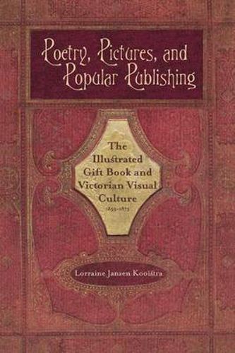 Cover image for Poetry, Pictures, and Popular Publishing: The Illustrated Gift Book and Victorian Visual Culture, 1855-1875