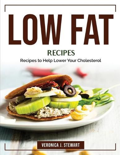 Cover image for Low Fat Recipes: Recipes to Help Lower Your Cholesterol