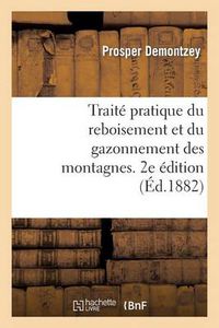 Cover image for Traite Pratique Du Reboisement Et Du Gazonnement Des Montagnes. 2e Edition