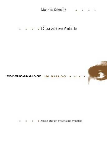 Cover image for Dissoziative Anfaelle: Studie Ueber Ein Hysterisches Symptom