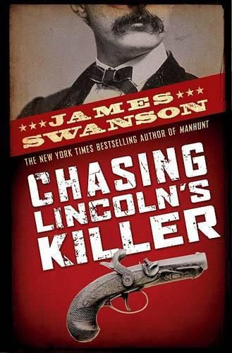 Cover image for Chasing Lincoln's Killer: The Search for John Wilkes Booth