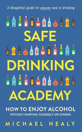 Cover image for Safe Drinking Academy: How to Enjoy Alcohol Without Hurting Yourself or Others