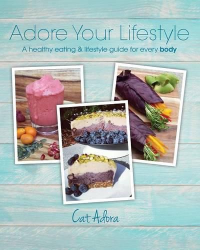 Cover image for Adore Your Lifestyle - A healthy eating & lifestyle guide for every Body