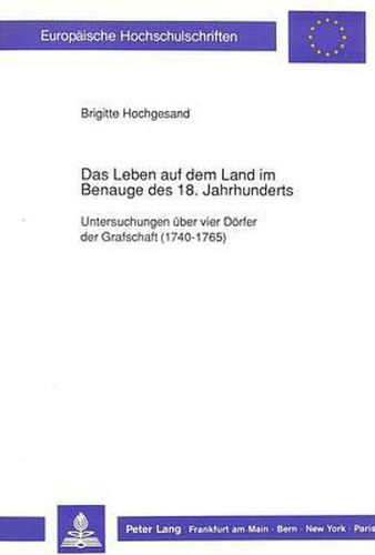 Cover image for Das Leben Auf Dem Land Im Benauge Des 18. Jahrhunderts: Untersuchungen Ueber Vier Doerfer Der Grafschaft (1740-1765)