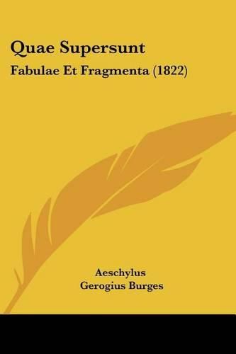 Cover image for Quae Supersunt: Fabulae Et Fragmenta (1822)