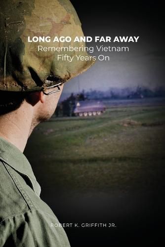 Cover image for Long Ago and Far Away: Remembering Vietnam Fifty Years On