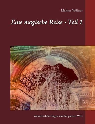 Cover image for Eine magische Reise - Teil 1: wunderschoene Sagen aus der ganzen Welt