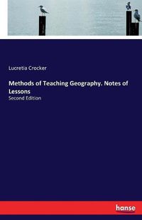 Cover image for Methods of Teaching Geography. Notes of Lessons: Second Edition