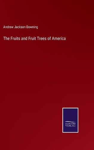 The Fruits and Fruit Trees of America