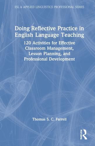 Cover image for Doing Reflective Practice in English Language Teaching: 120 Activities for Effective Classroom Management, Lesson Planning, and Professional Development