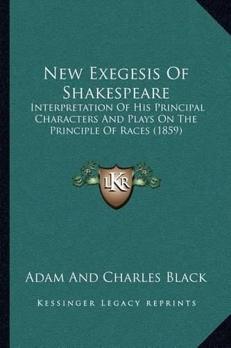 New Exegesis of Shakespeare: Interpretation of His Principal Characters and Plays on the Principle of Races (1859)