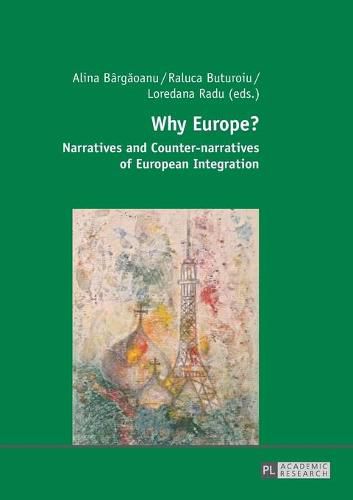 Cover image for Why Europe?: Narratives and Counter-narratives of European Integration