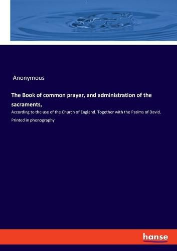 Cover image for The Book of common prayer, and administration of the sacraments,