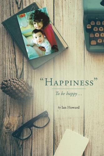 Happiness: To be happy...