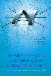 Cover image for Physics, Chemistry And Application Of Nanostructures - Reviews And Short Notes To Nanomeeting-2005