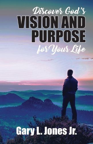 Discover God's Vision and Purpose for Your Life