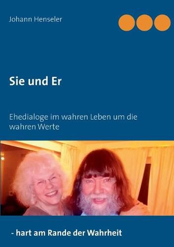 Cover image for Sie und Er: Ehedialoge im wahren Leben um die wahren Werte