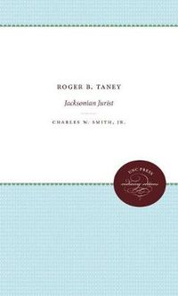 Cover image for Roger B. Taney: Jacksonian Jurist