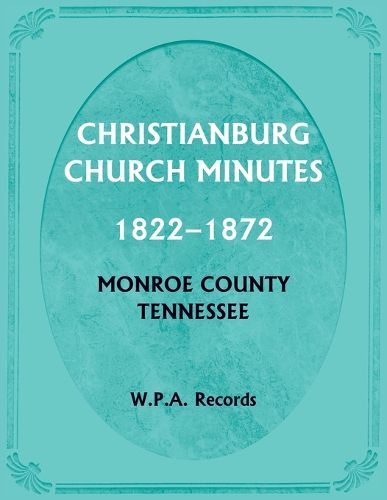 Cover image for Christianburg Church Minutes 1822-1872, Monroe County, Tennessee