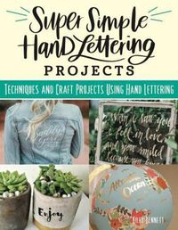 Cover image for Super Simple Hand Lettering Projects: Techniques and Craft Projects Using Hand Lettering