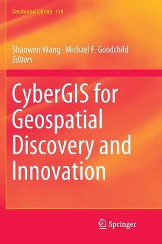 CyberGIS for Geospatial Discovery and Innovation