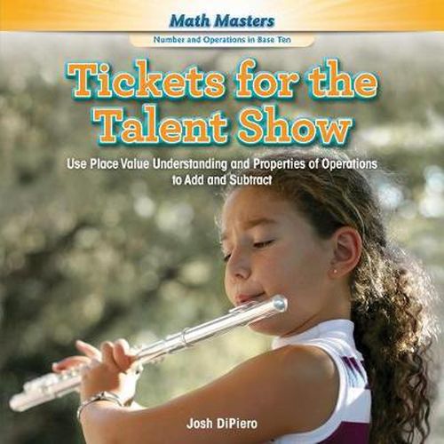 Cover image for Tickets for the Talent Show: Use Place Value Understanding and Properties of Operations to Add and Subtract