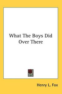 Cover image for What The Boys Did Over There