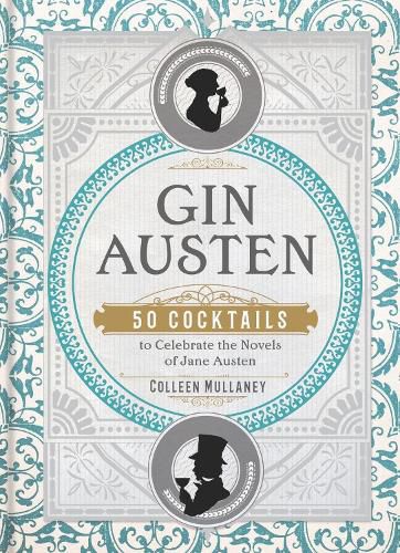 Cover image for Gin Austen: 50 Cocktails to Celebrate the Novels of Jane Austen