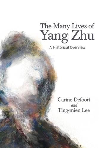 Cover image for The Many Lives of Yang Zhu: A Historical Overview