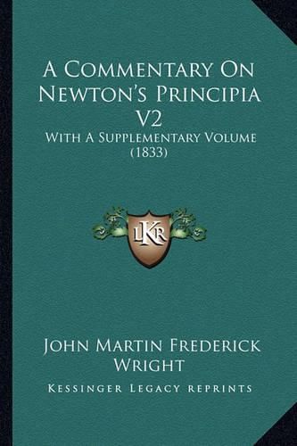 A Commentary on Newton's Principia V2: With a Supplementary Volume (1833)