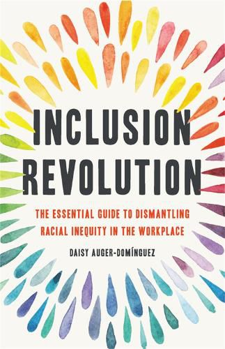 Inclusion Revolution: The Essential Guide to Dismantling Racial Inequity in the Workplace