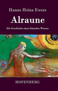 Cover image for Alraune: Die Geschichte eines lebenden Wesens