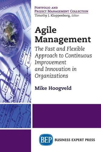 Cover image for Agile Management: The Fast and Flexible Approach to Continuous Improvement and Innovation in Organizations