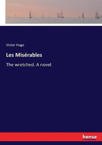 Cover image for Les Miserables: The wretched. A novel