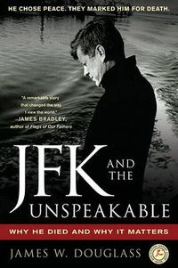 Cover image for JFK and the Unspeakable: Why He Died and Why It Matters