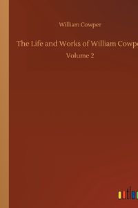 Cover image for The Life and Works of William Cowper