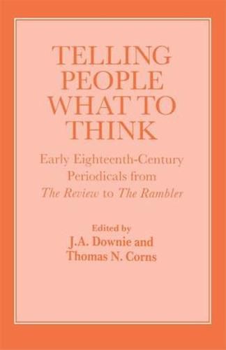 Cover image for Telling People What to Think: Early Eighteenth-Century Periodicals from The Review to The Rambler