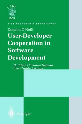 Cover image for User-Developer Cooperation in Software Development: Building Common Ground and Usable Systems