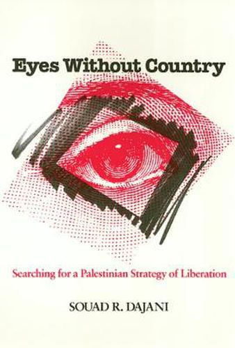 Cover image for Eyes Without Country: Searching for a Palestinian Strategy of Liberation