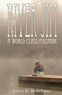 Cover image for River Jim: A World Class Piscator