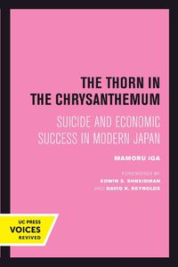 Cover image for The Thorn in the Chrysanthemum: Suicide and Economic Success in Modern Japan