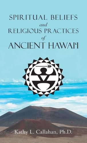 Cover image for Spiritual Beliefs and Religious Practices of Ancient Hawai'i