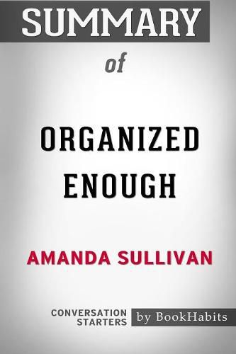 Summary of Organized Enough by Amanda Sullivan: Conversation Starters