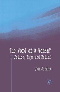 Cover image for The Word of a Woman?: Police, Rape and Belief