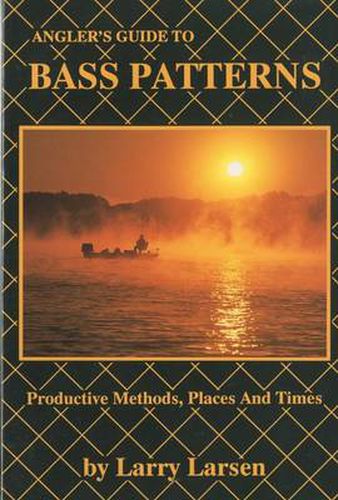 Cover image for Angler's Guide to Bass Patterns: Productive Methods, Places and Times Book 8