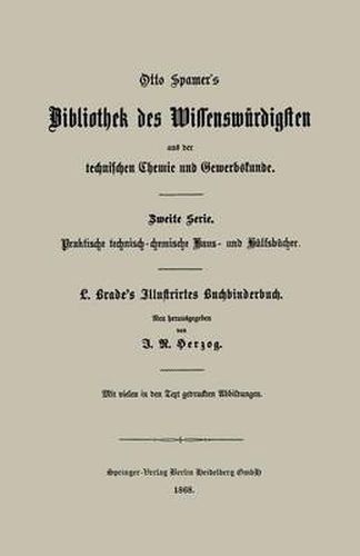 Cover image for Illustrirtes Buchbinderbuch: Unterweisung in Allen Arbeiten Und Kunstfertigkeiten Des Buchbinders