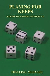 Cover image for Playing for Keeps: A Detective Bendix Mystery VII